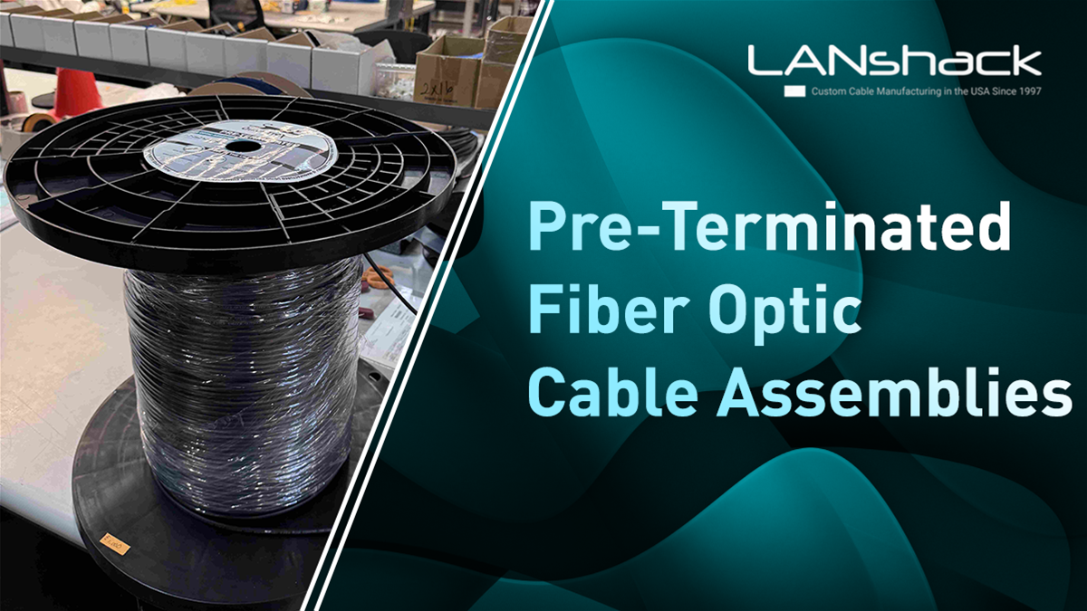 Pre-Terminated Fiber Optic Cable Assemblies